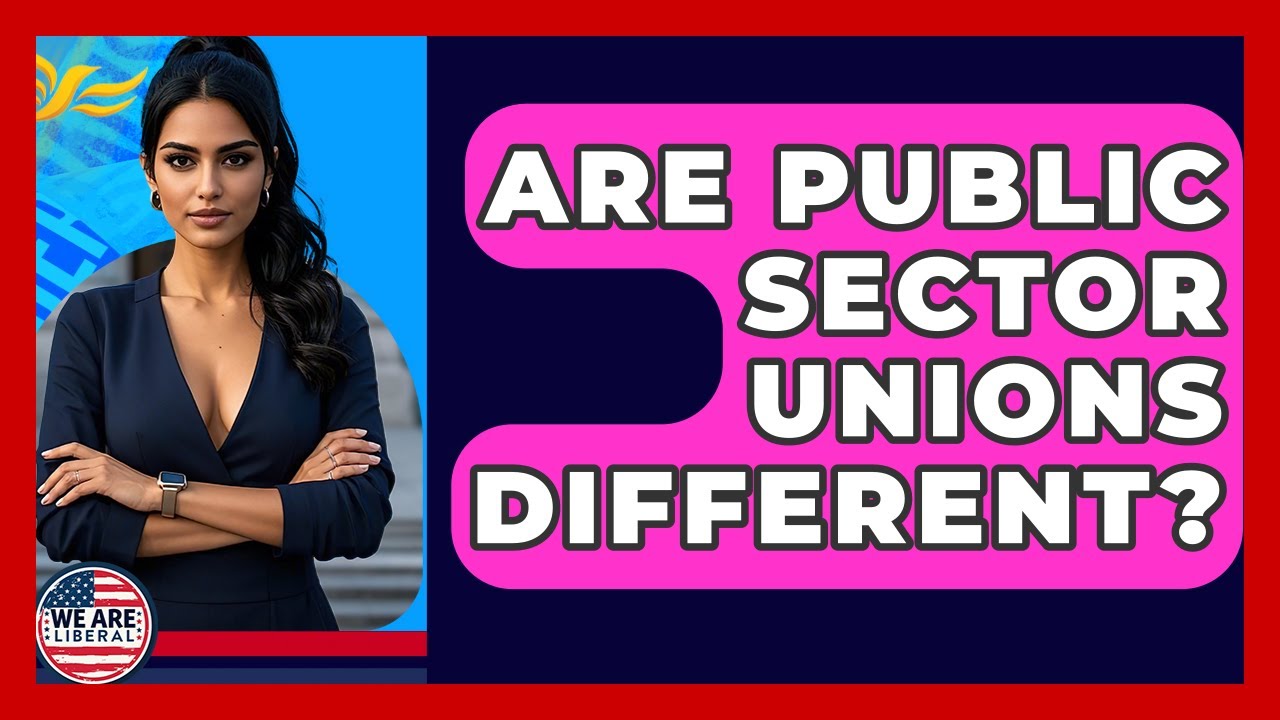 Are Public Sector Unions Different We Liberal