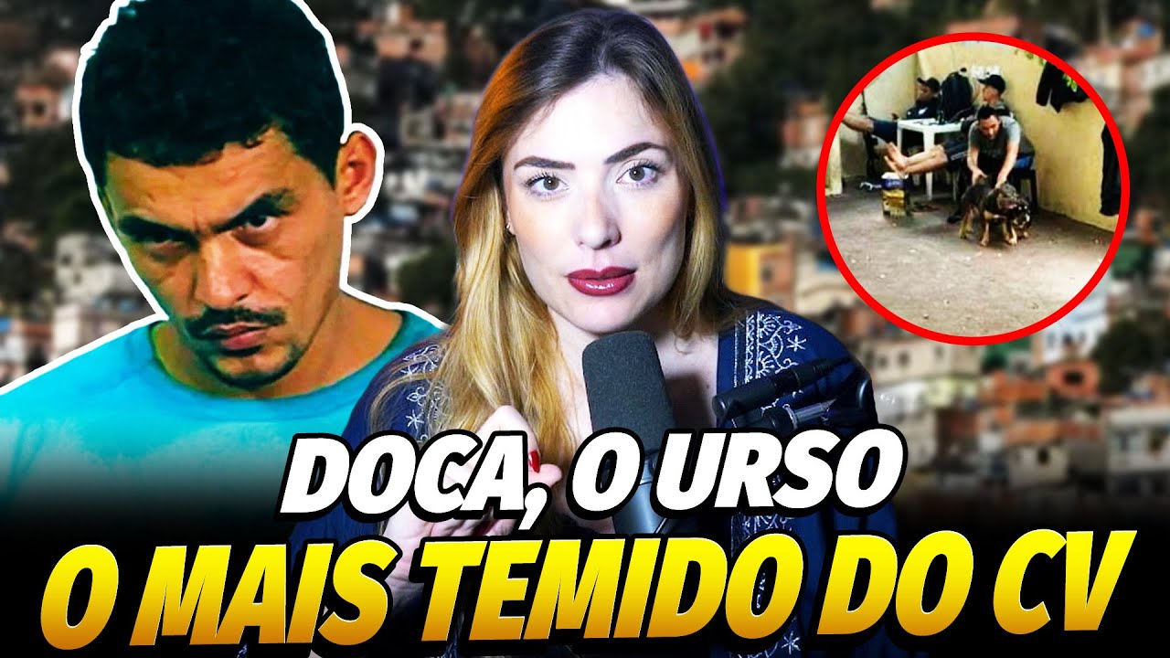 DOCA, O URSO DA PENHA: O QUE NÃO TE CONTARAM SOBRE O MAIOR LÍDER SOLTO DO CV