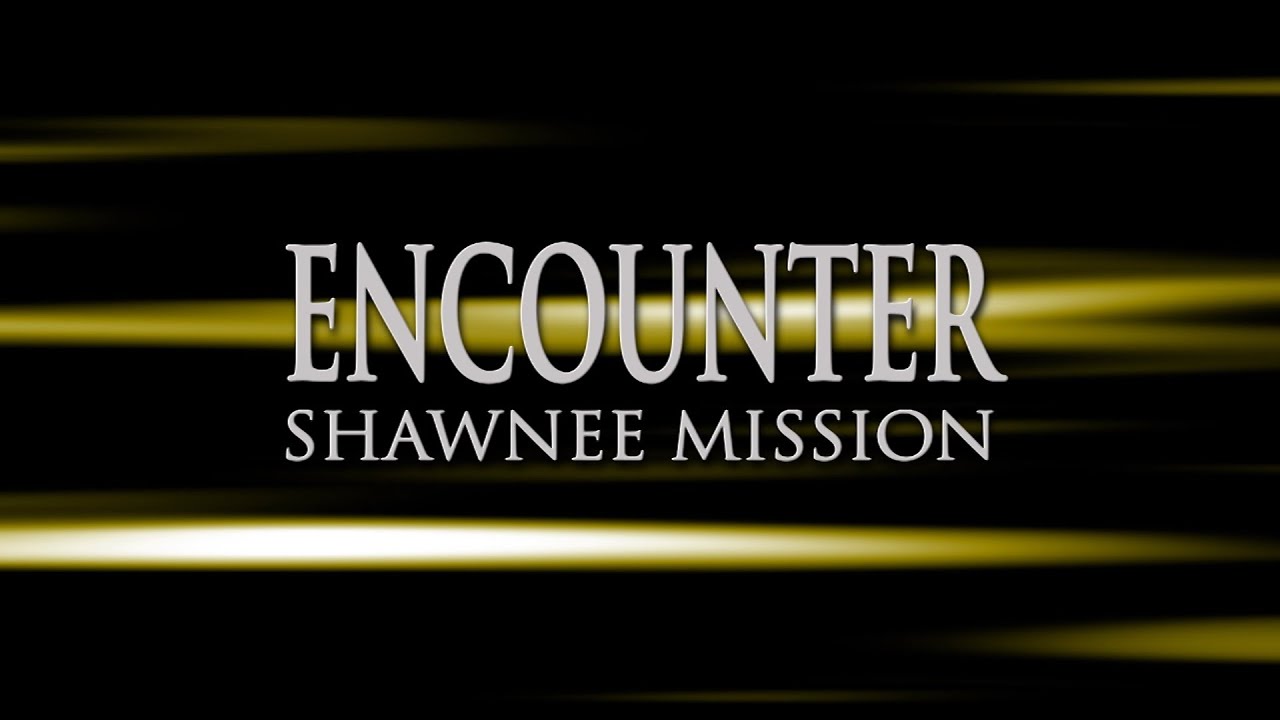 Encounter Shawnee Mission 4 West