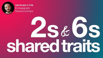 What Enneagram 2s and 6s Have in Common