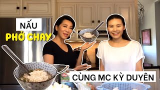 NẤU PHỞ CHAY CÙNG MC NGUYỄN CAO KỲ DUYÊN