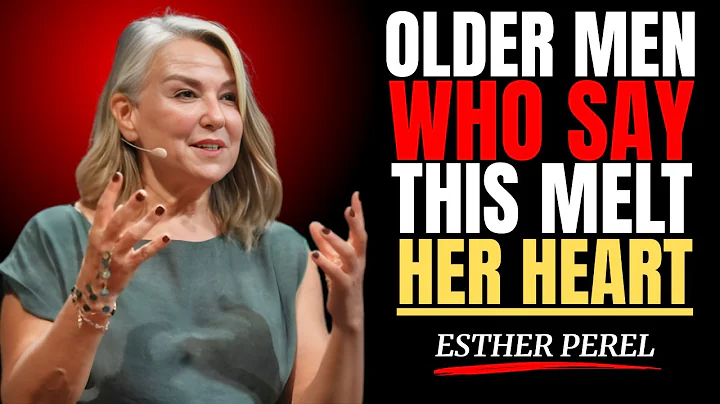 OLDER MEN WHO SAY THIS GET INSIDE HER | ESTHER PEREL BEST Motivational Speech