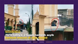 Miris liatnya, 2 Sejoli berbuat mesum di atas masjid