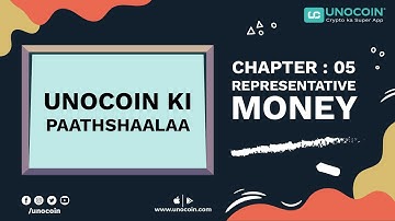 @UnocoinKi Paathshaalaa | Chapter 5 Representative Money, Paper and Fiat Money