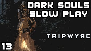Dark Souls Remastered Slow Play/Walkthrough - Episode 13