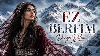 Ez Berfım / Unutulmayanl Kürtçe Şarkı - Denge Dilan Cover