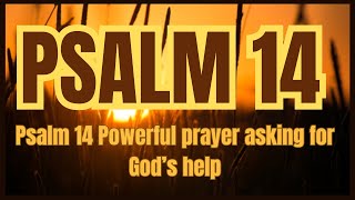 Psalm 14 Powerful prayer asking for God’s help