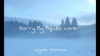 sorry - aquilo cover // alyssa thomas