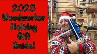 2023 Woodworker Holiday Gift Guide -  Great Gift Ideas For the Special Woodworker In Your Life!