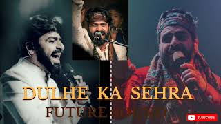 DULHE KA SEHRA SONG 🎵 (Future sound) Dulhe ka Sahra song ❤ surwave India song sagar Wali Qawwali