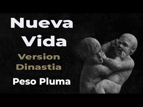 Nueva Vida (Version Dinastia) - Peso Pluma