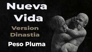 Nueva Vida (Version Dinastia) - Peso Pluma
