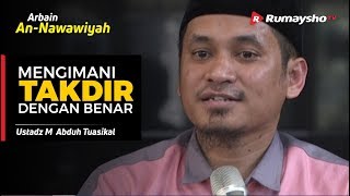 Hadits Arbain An Nawawi : Mengimani Takdir Allah Dengan Benar - M Abduh Tuasikal
