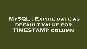 MySQL : Expire date as default value for TIMESTAMP column