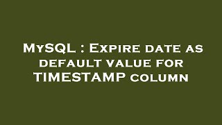 MySQL : Expire date as default value for TIMESTAMP column