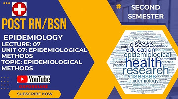 Second Semester Post RN (BSN)|Epidemiology,Lec.07 ,Unit 07 Part-1 Epidemiological Methods