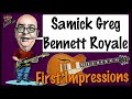 Samick Greg Bennett Royale - First Impressions