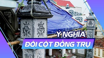 Khám Phá Ý Nghĩa Của Đôi Cột Đồng Trụ Từ Đường - Nhà Thờ Họ