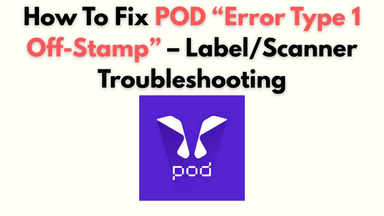 How to Fix POD Error Type 1 Off-Stamp  Label/Scanner Troubleshooting