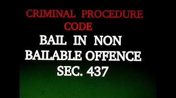 BAIL  IN  NON  BAILABLE OFFENCE//SEC.437 / CRIMINAL PROCEDURE  CODE//