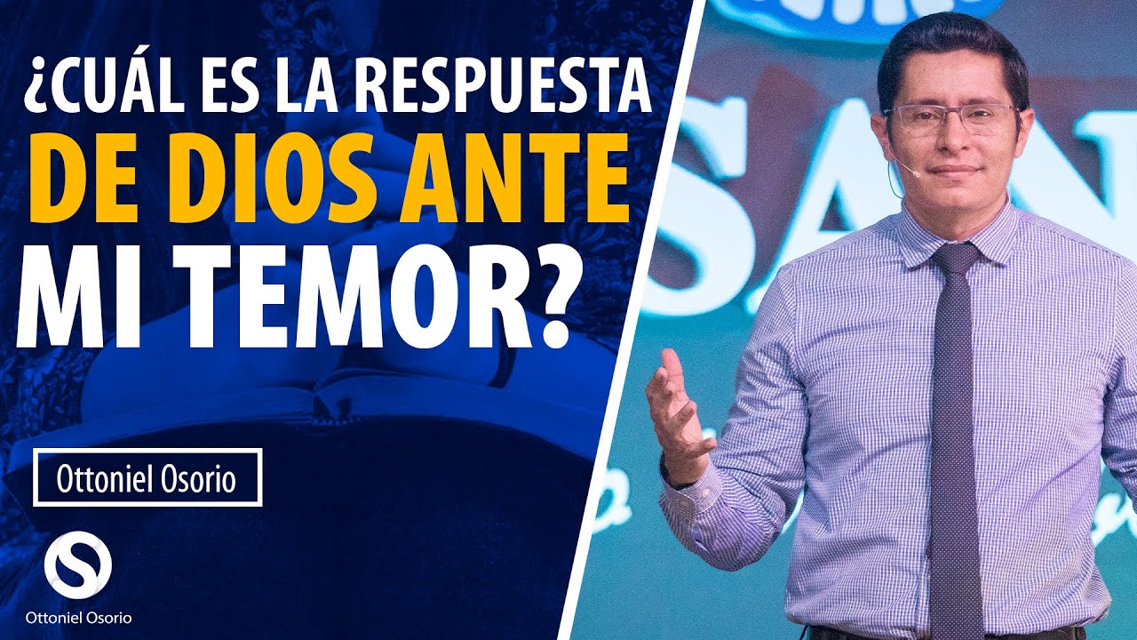 La RESPUESTA de Dios a TU TEMOR - Pastor Ottoniel Osorio Predica sobre el temor y como vencer