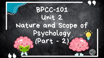 BAPCH IGNOU - BPCC 101 | INTRODUCTION TO PSYCHOLOGY | UNIT 2, PART 2 | NATURE AND SCOPE