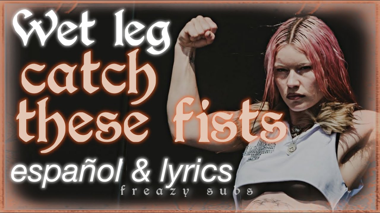 Wet Leg - catch these fists (Sub. Español / Lyrics)