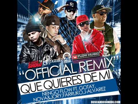 Que Quieres De Mi (Remix) - Ñengo Flow Ft. Gotay . Nova & Jory. J Alvarez y Farruko