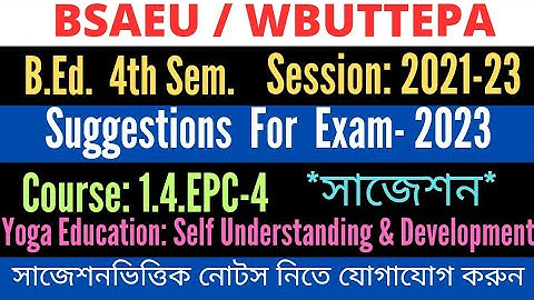 B.Ed. 4th Sem Suggestion of epc4 Yoga Education : Self Understanding & Development / WBUTTEPA BSAEU