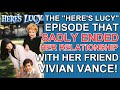 The "HERE'S LUCY" episode that SADLY ENDED her relationship with her friend VIVIAN VANCE!