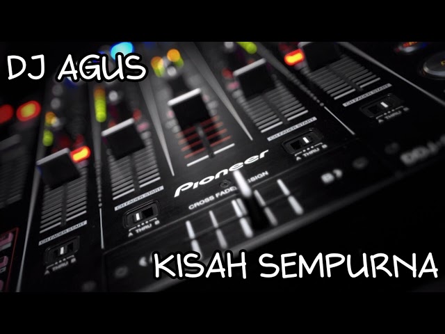 DJ AGUS - KISAH SEMPURNA class=