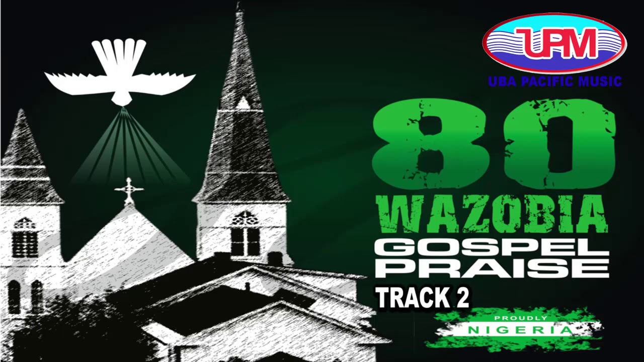 80 Wazobia Gospel Praise TRACK 2   Uba Pacific Music