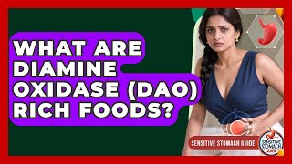 What Are Diamine Oxidase (DAO) Rich Foods? - Sensitive Stomach Guide