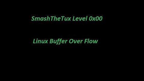 Vulnhub - Buffer OverFlow : SmashTheTux Level 0x00