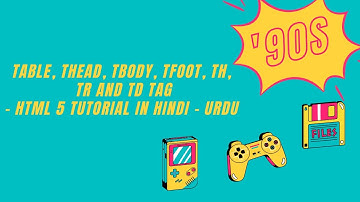 table, thead, tbody, tfoot, th, tr and td tag  - HTML 5 tutorial in Hindi  - Urdu.