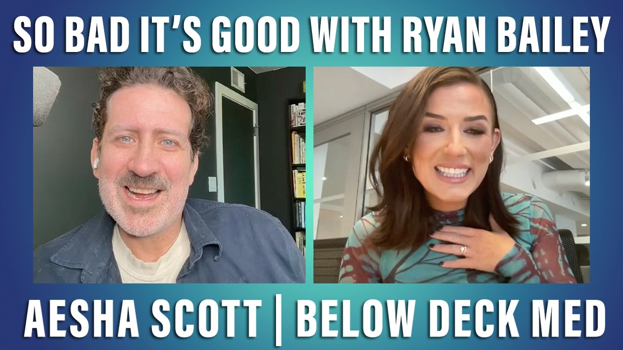 Aesha Scott from Below Deck Mediterranean - So Bad It's Good with Ryan Bailey