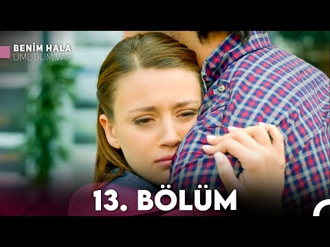 Benim Hala Umudum Var 13. Bölüm (FULL HD)