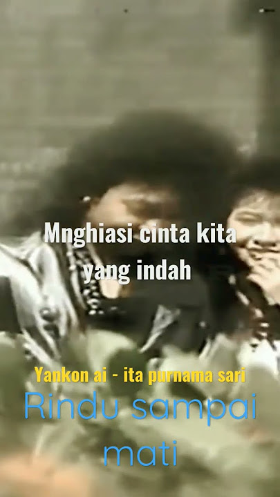 ITA PURNAMA SARI -YANKON AI  Rindu sampai mati