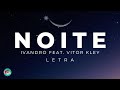 Ivandro - Noite ft. Vitor Kley (LETRA)