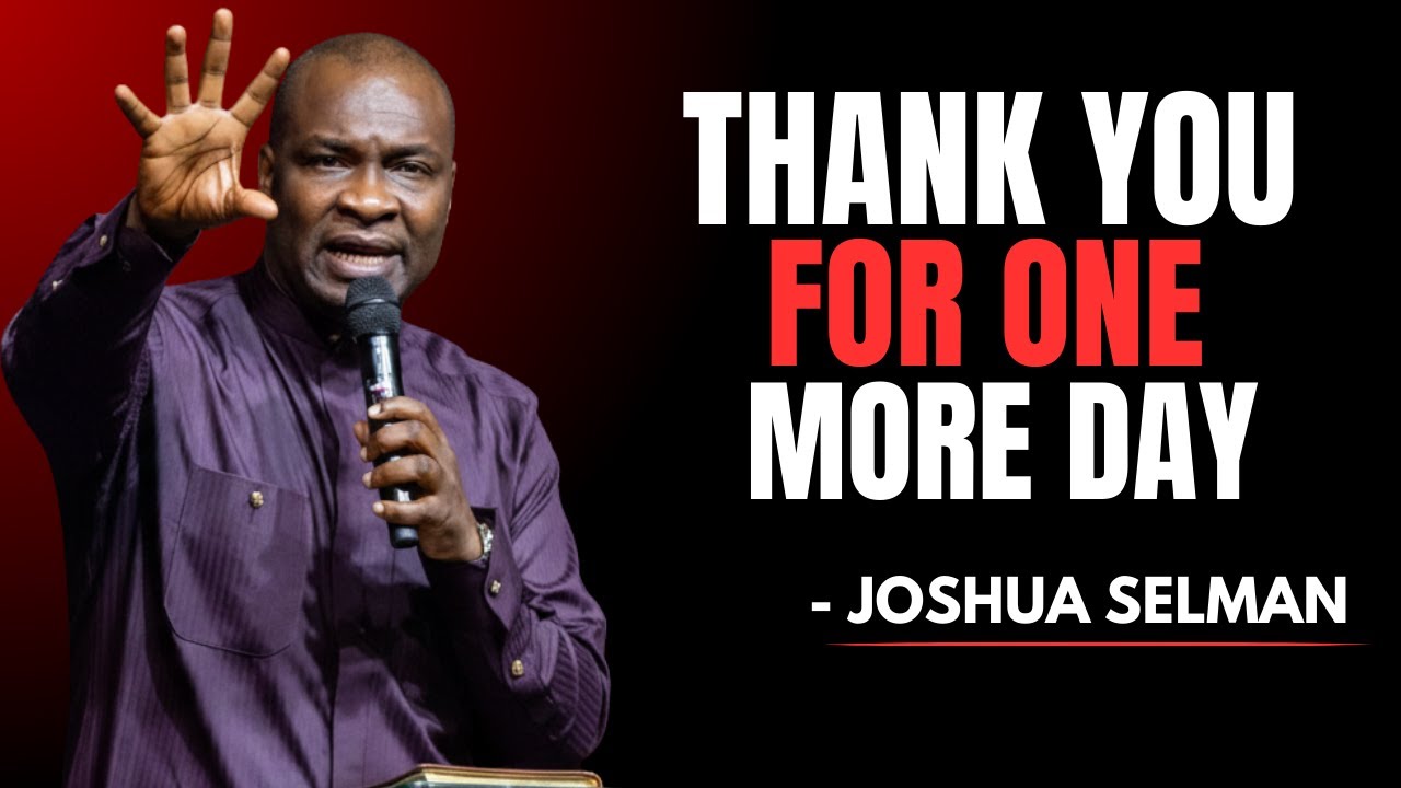 Lord Jesus Thank You for Another Blessed New Day | Joshua Selman