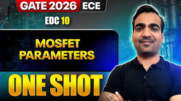 EDC 10 : MOSFET Parameters One Shot | ECE | GATE 2026 One Shot Series