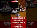 SENADOR DE MORENA CUESTIONA A MARU CAMPOS | #shorts #política #debate #sheinbaum #ultimahora #4t