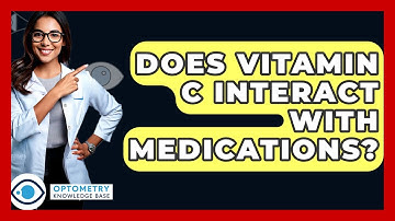 Does Vitamin C Interact With Medications? - Optometry Knowledge Base