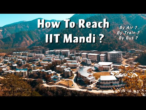How to reach IIT Mandi /Mandi ?? #iitmandi #iitmanditransport #guidetomandi