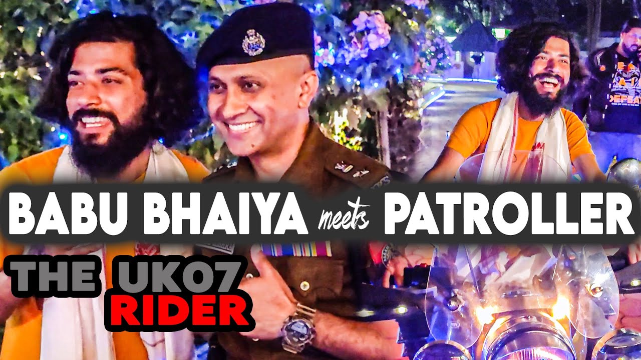 BABU BHAIYA MEETS PATROLLER | THE UK07 RIDER | ANAND MISHRA IPS - YouTube