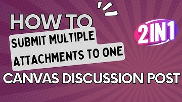 How to Submit Multiple Attachments to One Canvas Discussion Post