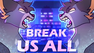 BREAK US ALL || meme || REMAKE