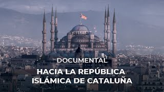 Documental "Hacia la República Islámica de Cataluña"