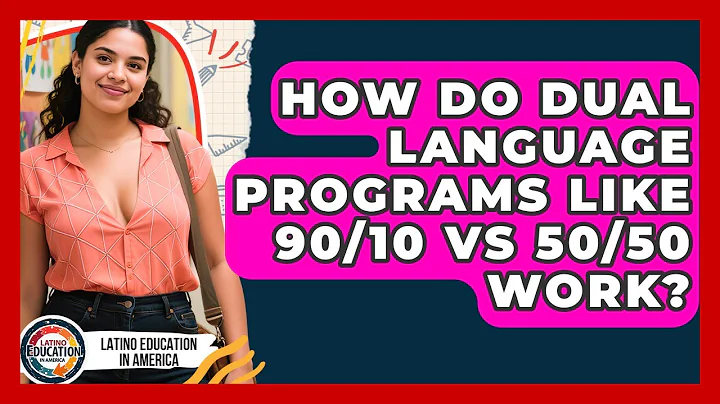 How Do Dual Language Programs Like 90/10 Vs 50/50 Work? - Latino Education in America