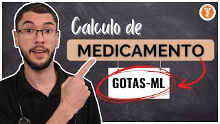 CALCULO DE MEDICAMENTO: GOTAS - ML